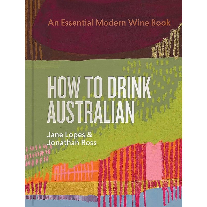 ‘How to Drink Australian’ by Jane Lopes & Jonathan Ross